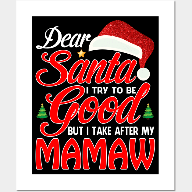 Dear Santa I Tried To Be Good But I Take After My MAMAW T-Shirt Wall Art by intelus